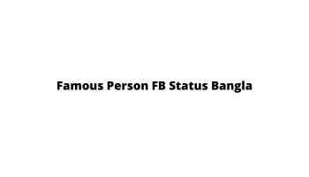 Famous Person FB Status Bangla